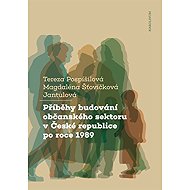 Stories of civic sector building in the Czech Republic after 1989 - Magdaléna Šťovíčková Jantulová  Tereza Pospíšilová