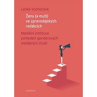 Ženy (a muži) ve zpravodajských redakcích - Lenka Vochocová