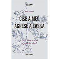 The bowl and the sword, aggression and love - Riane Eislerová