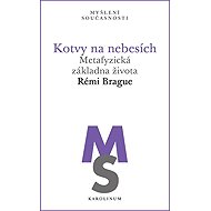 Kotvy na nebesích - Rémi Brague