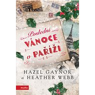 Poslední Vánoce v Paříži - Hazel Gaynor