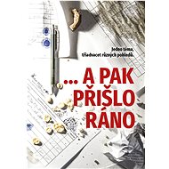 ...a pak přišlo ráno - Pavel Mondschein