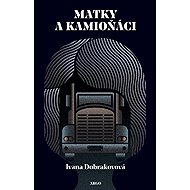 Matky a kamioňáci - Ivana Dobrakovová