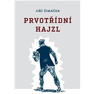 Prvotřídní hajzl - Jiří Šimáček