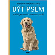 Být psem - Alexandra Horowitzová