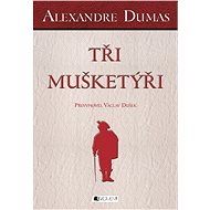 Alexandre Dumas – Tři mušketýři - Václav Dušek