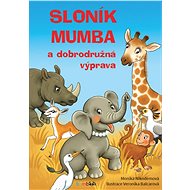 Mumba the Elephant and the Adventure Quest - Veronika Balcarová