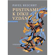 Pustinami k díkuvzdání - Pavel Rejchrt