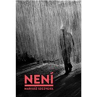 Není - Mariusz Szczygieł