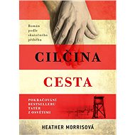 Tatér z Oświęcim: Cilčina cesta - Heather Morrisová
