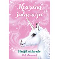 Kouzelný jednorožec: Silnější než kouzlo - Linda Chapmanová