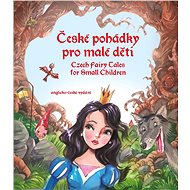 České pohádky pro malé děti -  angličtina - Eva Mrázková
