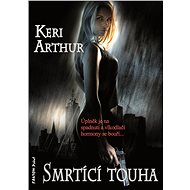 Smrtící touha - Keri Arthur
