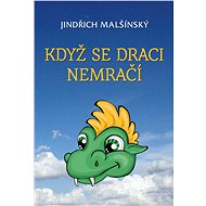 Když se draci nemračí - Jindřich Malšínský