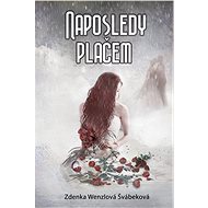 Naposledy plačem - Zdenka Wenzlová Švábeková