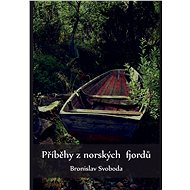 Příběhy z norských fjordů - Bronislav Svoboda