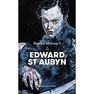 Patrick Melrose I. - Edward St Aubyn
