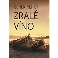 Zralé víno - Čeněk Pekař