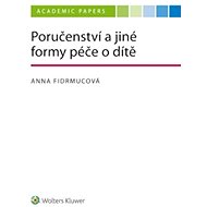 Poručenství a jiné formy péče o dítě - Anna Fidrmucová