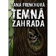 Dark Garden - Tana Frenchová