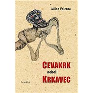 Cevakrk aneb krkavec - Milan Valenta