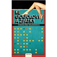 Ke Gogolovi a zpátky - Romana Riba-Rollingerová