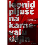 Na karnevalu dějin - Leonid Pljušč