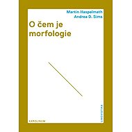 O čem je morfologie - Martin Haspelmath  Andrea D. Sims