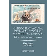 Checoslovaquia, Europa Central y América Latina. El periodo de entreguerras - 