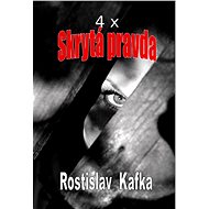4x Skrytá pravda - Rostislav Kafka