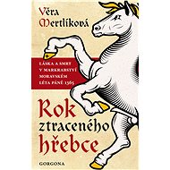 Rok ztraceného hřebce - Věra Mertlíková