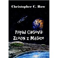Případ Caisová: Zločin z Měsíce - Christopher C. Row