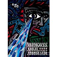 Hranice lesa - Vratislav Kadlec