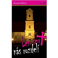 Len smrť nás rozdelí - Zuzana Olešová
