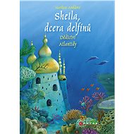 Sheila, dcera delfínů: Dědictví Atlantidy - Marliese Aroldová