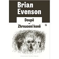 Doupě | Zhroucení koně - Brian Evenson