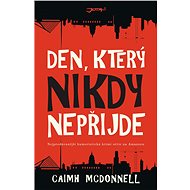 Den, který nikdy nepřijde - Caimh McDonnell