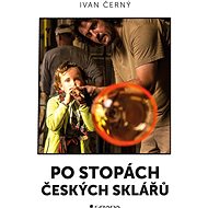 In the footsteps of Czech glassmakers - Ivan Černý