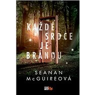 Každé srdce je bránou - Seanan McGuireová