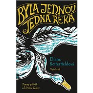 Byla jednou jedna řeka - Diane Setterfield
