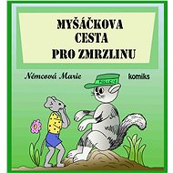 Myšáčkova cesta pro zmrzlinu - Marie Němcová