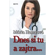 Dnes si tu a zajtra... - Mária Hamzová
