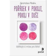 Pořádek v pokoji, pokoj v duši - Gretchen Rubinová