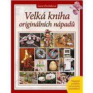 Velká kniha originálních nápadů - Lucie Dvořáková