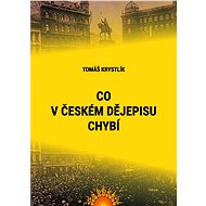 Co v českém dějepisu chybí - Tomáš Krystlík