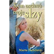 Kým uschnú tvoje slzy - Marta Fartelová