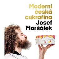 Moderní česká cukrařina - Josef Maršálek