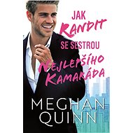 Jak randit se sestrou nejlepšího kamaráda - Meghan Quinn