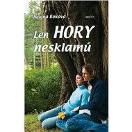 Len hory nesklamú - Helena Boková