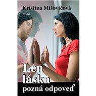 Len láska pozná odpoveď - Kristína Mišovičová